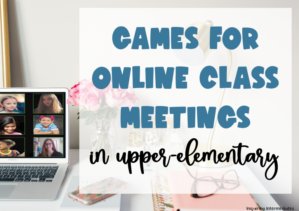 Games for online class meetings in upper-elementary