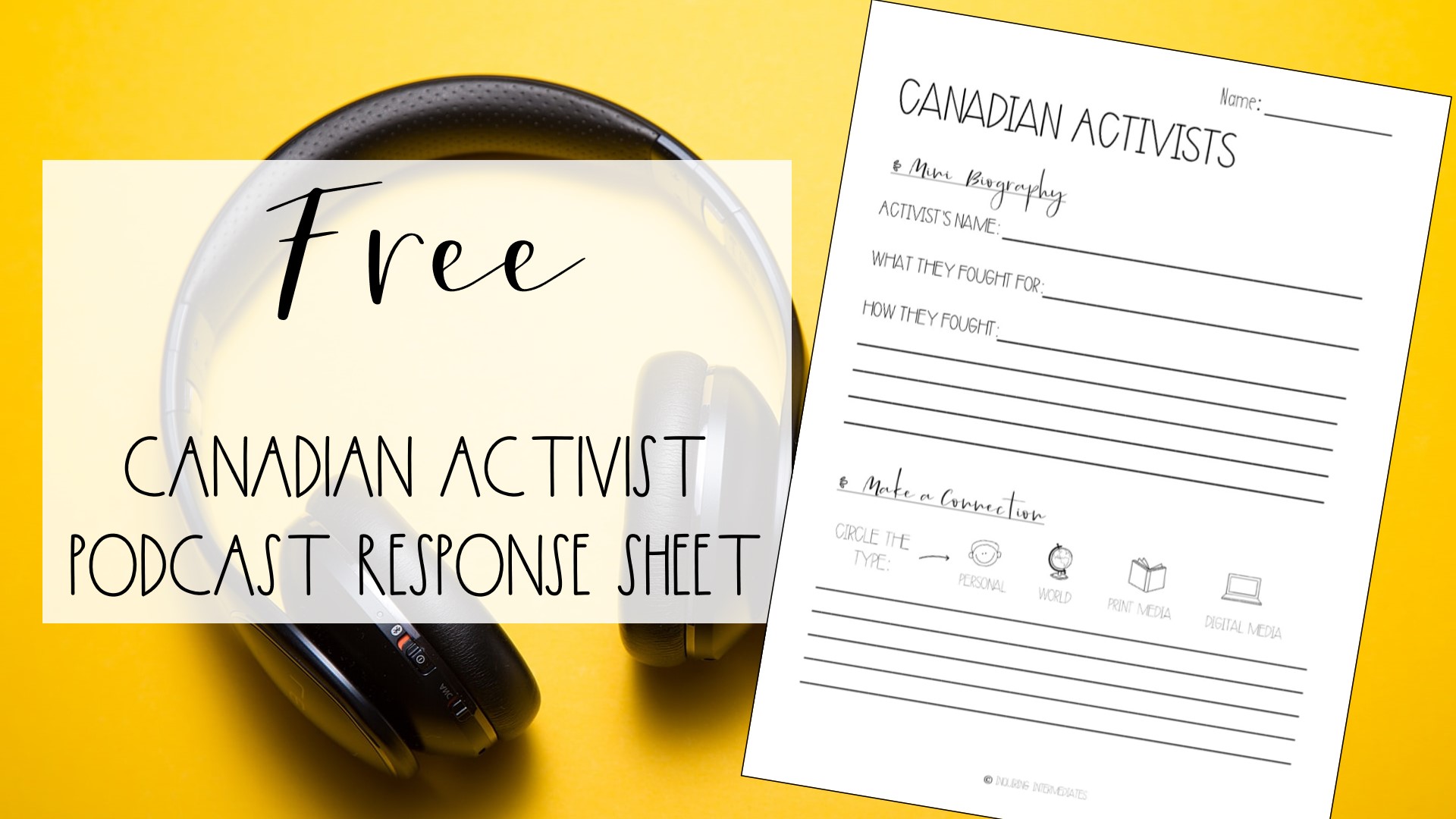 In the background, a pair of headphones on a yellow background. In the foreground, text that reads "Free Canadian Activist Podcast Response Sheet" and an image of the freebie to the right.
