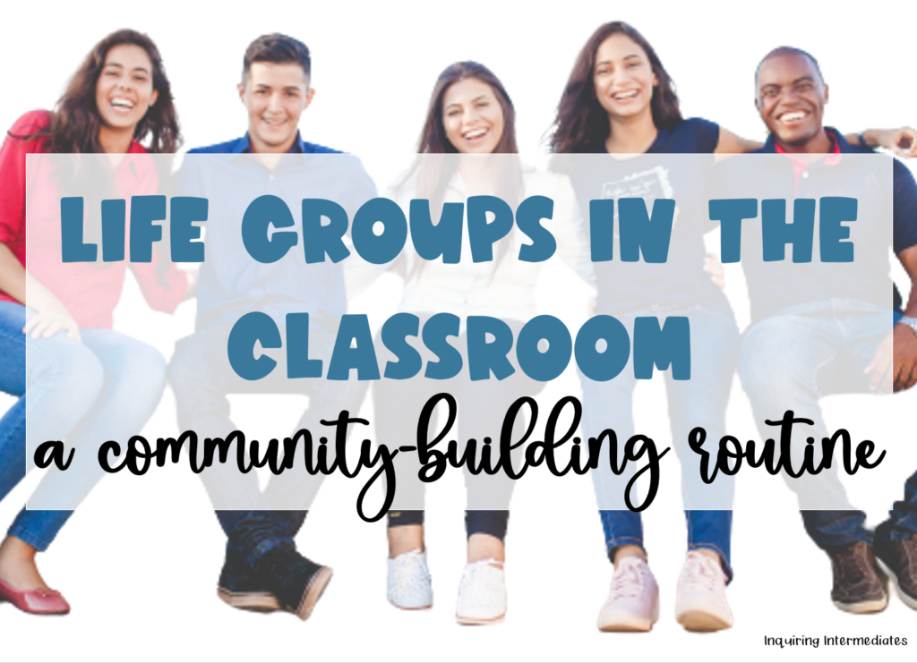 Life groups in the classroom a community-building routine