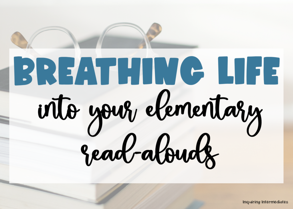 Breathing life into your elementary read-alouds