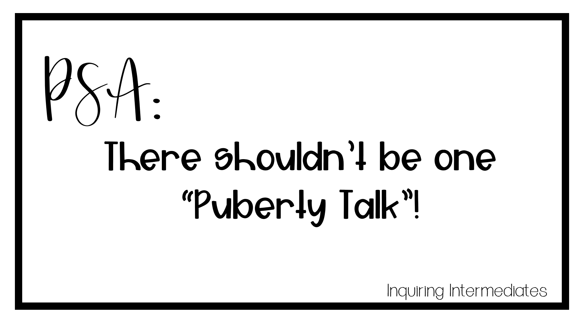 PSA: There shouldn't be one "puberty talk"
