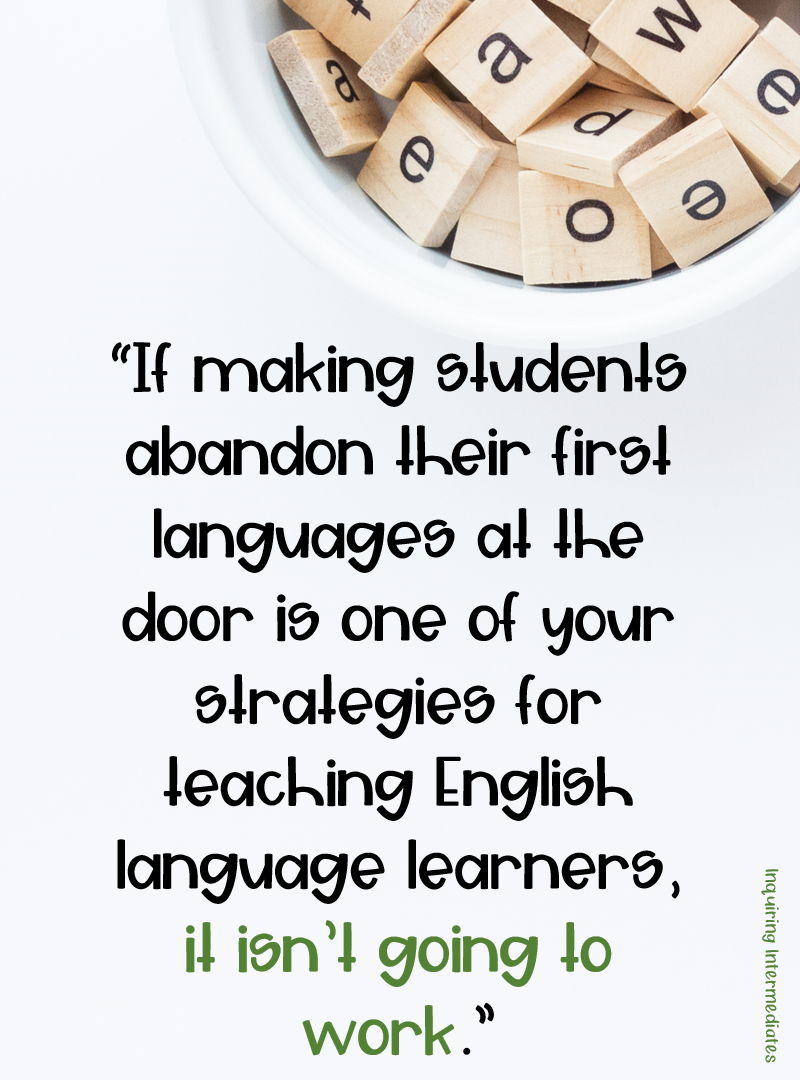 Text reads: "if making students abandon their first languages at the door is one of your strategies for teaching English language learners, it isn't going to work."