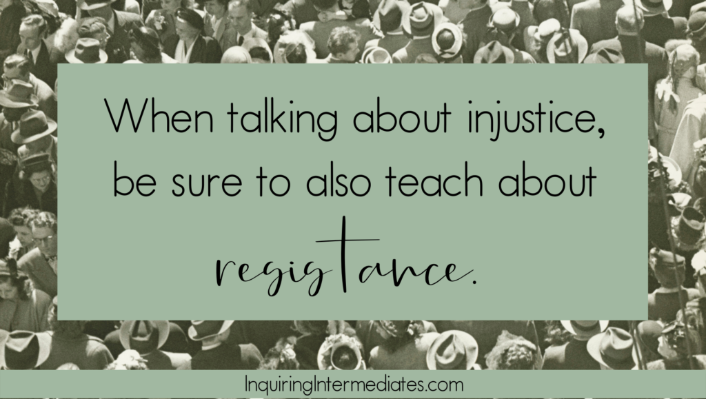 When talking about injustice in grade 5 social studies, be sure to also teach about resistance.