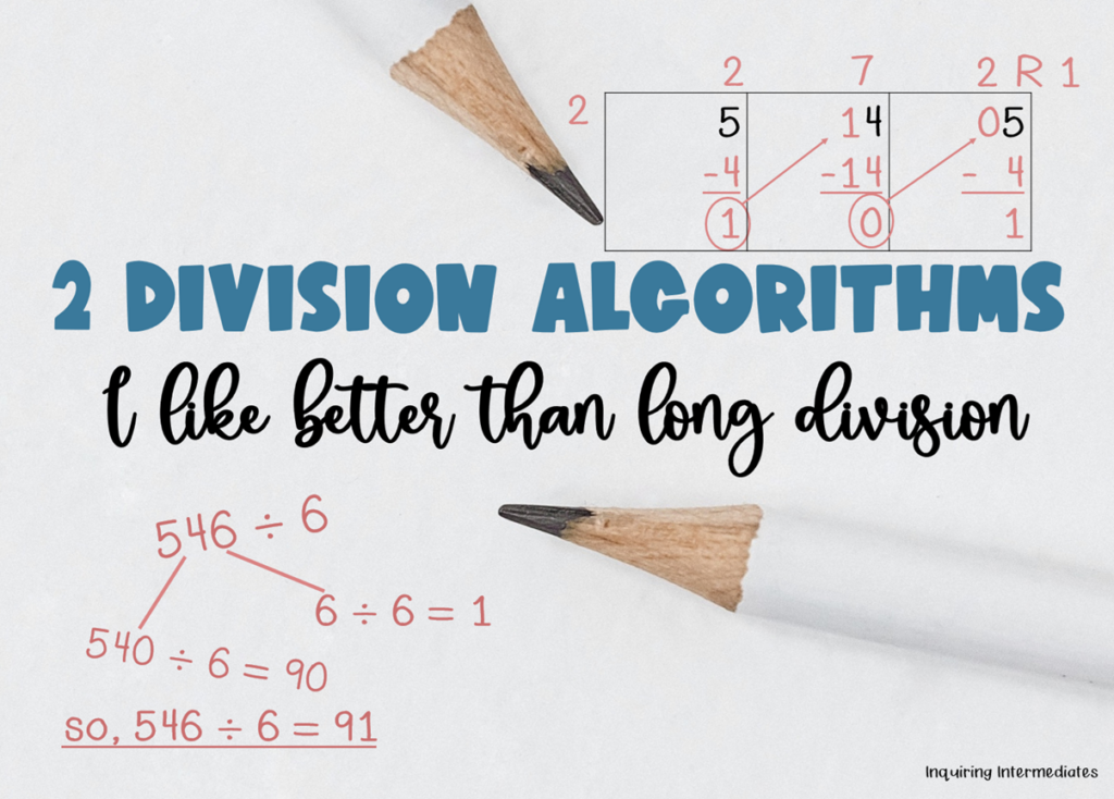 2 division algorithms for elementary. Text reads: 2 division algorithms I like better than long division. Image depicts the split division decomposition division algorithm and the box method of division (also known as the area model of division).